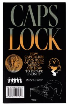 CAPS LOCK: How capitalism took hold of graphic design, and how to escape from it